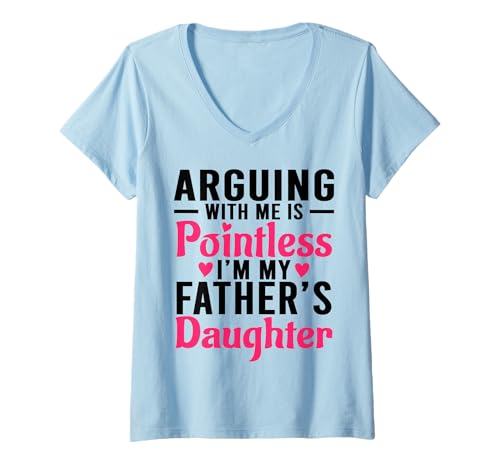 Damen Mit Mir zu streiten ist sinnlos Ich Bin die Tochter meines Vaters Lustig T-Shirt mit V-Ausschnitt Damen Mit Mir zu streiten ist sinnlos Ich Bin die Tochter meines Vaters Lustig T-Shirt mit V-Ausschnitt von Funny I'm My Father's Daughter