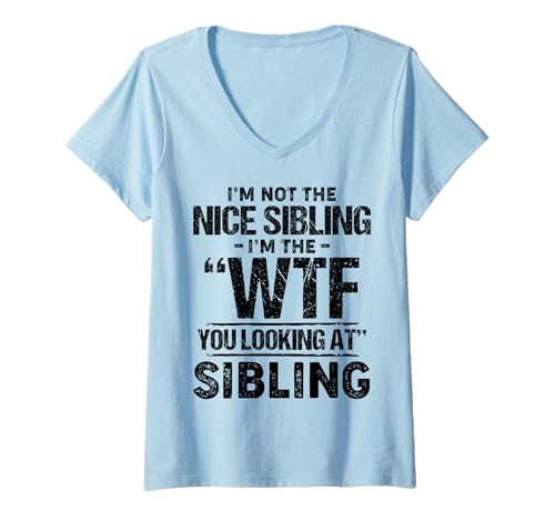 Damen Ich Bin Nicht das Nette Geschwister Ich Bin das WTF du schaust Geschwister an T-Shirt mit V-Ausschnitt Damen Ich Bin Nicht das Nette Geschwister Ich Bin das WTF du schaust Geschwister an T-Shirt mit V-Ausschnitt von Funny I'm Not The Nice Sibling Tee Shirt