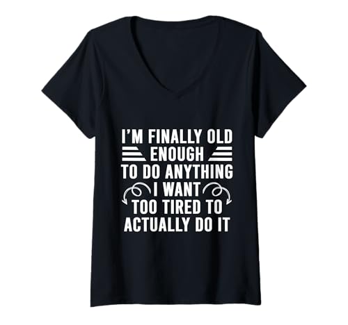 Damen Ich Bin endlich alt genug, um Alles zu tun, wofür ich zu müde Bin T-Shirt mit V-Ausschnitt Damen Ich Bin endlich alt genug, um Alles zu tun, wofür ich zu müde Bin T-Shirt mit V-Ausschnitt von Funny I'm Old Enough To Do Anything I Want