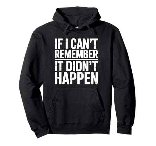 Wenn ich Mich Nicht erinnern kann, DASS es Nicht passiert ist Humor Meme Männer Frauen Pullover Hoodie Wenn ich Mich Nicht erinnern kann, DASS es Nicht passiert ist Humor Meme Männer Frauen Pullover Hoodie von Funny If I Can't Remember It Didn't Happen Joke