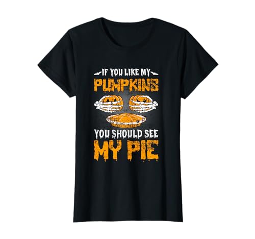 If You Like My Pumpkins You'll Love My Pie Damen Halloween T-Shirt If You Like My Pumpkins You'll Love My Pie Damen Halloween T-Shirt von Funny If You Like My Pumpkins You'll Love My Pie