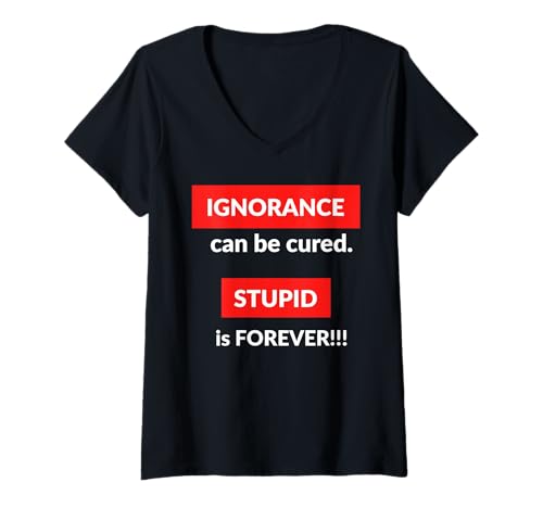 Damen Unwissenheit kann geheilt Werden Dummheit ist für Immer T-Shirt mit V-Ausschnitt Damen Unwissenheit kann geheilt Werden Dummheit ist für Immer T-Shirt mit V-Ausschnitt von Funny Ignorance Can Be Cured Tee Shirt