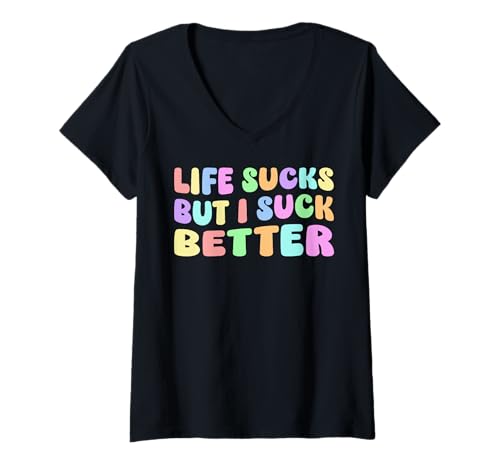 Damen Life Sucks But I Suck Better - Lustiger Spruch für Erwachsene Humor T-Shirt mit V-Ausschnitt Damen Life Sucks But I Suck Better - Lustiger Spruch für Erwachsene Humor T-Shirt mit V-Ausschnitt von Funny Inappropriate Joke Hilarious Meme Gag Gifts