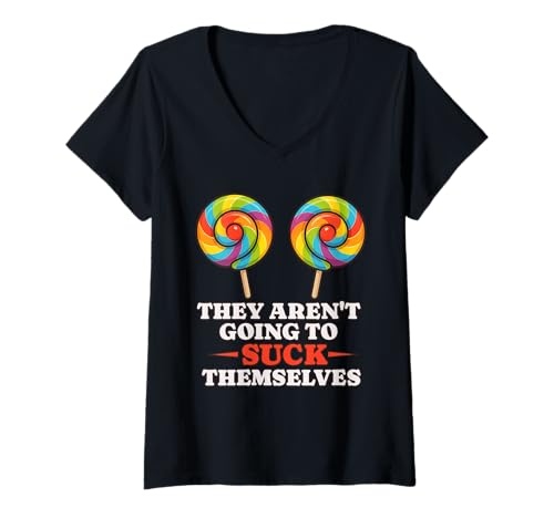 Damen Lustiges Shirt für Frauen They aren't Going to Suck Yourselves T-Shirt mit V-Ausschnitt von Funny Inappropriate Women Adult Humor shirt