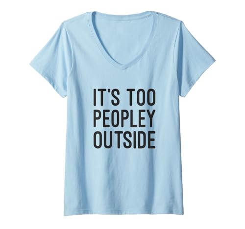 Damen Draußen sind zu viele Menschen, lustiger asozialer Introvertierter T-Shirt mit V-Ausschnitt Damen Draußen sind zu viele Menschen, lustiger asozialer Introvertierter T-Shirt mit V-Ausschnitt von Funny Introvert Humor Witty Take on Social Anxiety