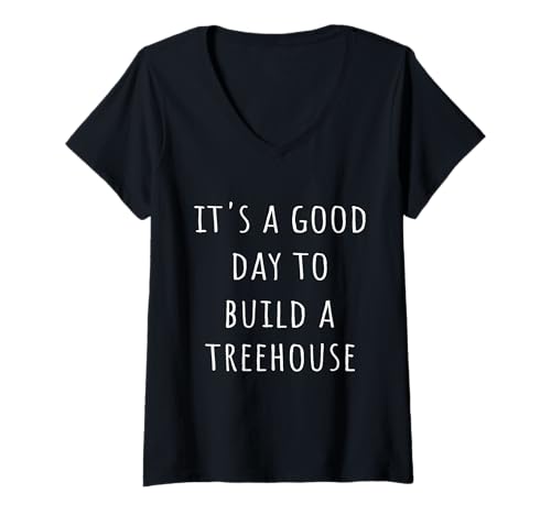 Damen Lustig sarkastisch It's A Good Day to Build A Treehouse T-Shirt mit V-Ausschnitt Damen Lustig sarkastisch It's A Good Day to Build A Treehouse T-Shirt mit V-Ausschnitt von Funny It’s A Good Day To Build A Treehouse