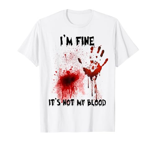 I'm Fine It's Not My Blood Bloody Halloween Herren Damen Kinder T-Shirt I'm Fine It's Not My Blood Bloody Halloween Herren Damen Kinder T-Shirt von Funny It's Not My Blood Last Minutes Halloween