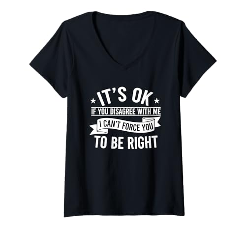 Damen It's Ok If You Disagree With Me – Grafik Neuheit Humor Fun T-Shirt mit V-Ausschnitt Damen It's Ok If You Disagree With Me – Grafik Neuheit Humor Fun T-Shirt mit V-Ausschnitt von Funny It's Ok If You Disagree With Me Apparel