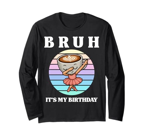 Bruh It's My Birthday Dabbing Cappuccino Ballerina Mädchen Langarmshirt von Funny Italian Brainrot Meme Bday Party Costume Kid