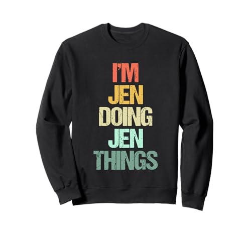 I'm Jen Doing Jen Things - Lustiger Männer-Namensausspruch Süßer Name Jen Sweatshirt I'm Jen Doing Jen Things - Lustiger Männer-Namensausspruch Süßer Name Jen Sweatshirt von Funny Jen Sayings & Funny Jen Designs