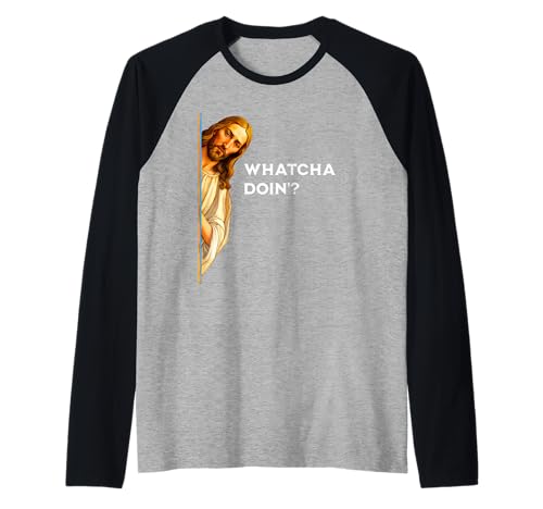 Whatcha Doin'? Lustiges Jesus-Bibel-Witz-Zitat für Männer und Frauen Raglan von Funny Jesus Bible Joke Whatcha Doin'?