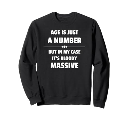 Lustiger sarkastischer Witz für Mama oder Papa, Alter ist eine Nummer Sweatshirt von Funny Joke Designs For Men and Women