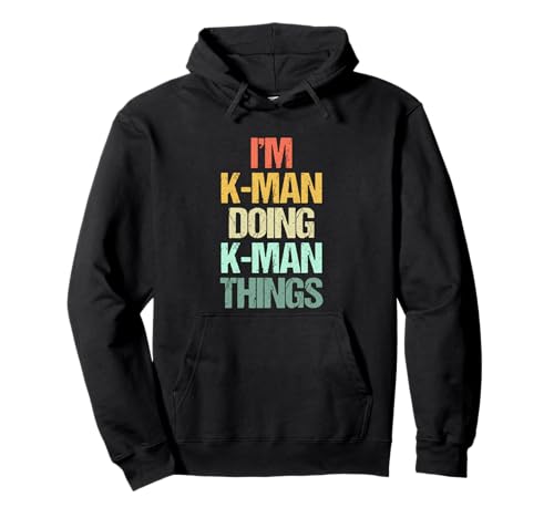I'm K-Man Doing K-Man Things - Lustiger Spitzname K-Man Pullover Hoodie von Funny K-Man Sayings & Funny K-Man Designs