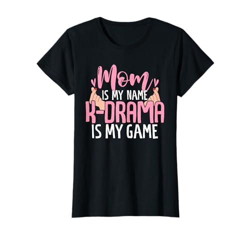 Mom is My Name KDrama is My Game Lustiges Koreanisches Drama Mama T-Shirt von Funny K-drama Mom Apparel