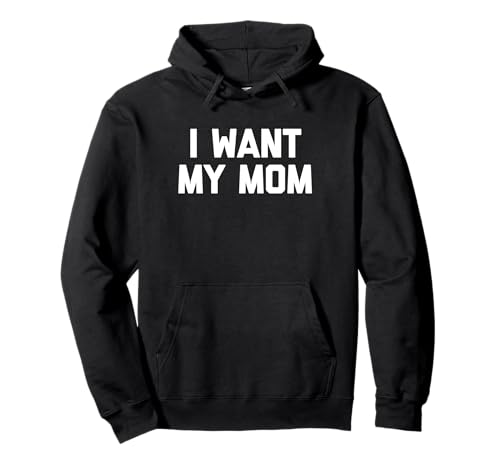 I Want My Mom - Lustiges Kind Spruch Kinder Jungen Kleinkind Kinder Pullover Hoodie von Funny Kids Sayings & Funny Kids Designs