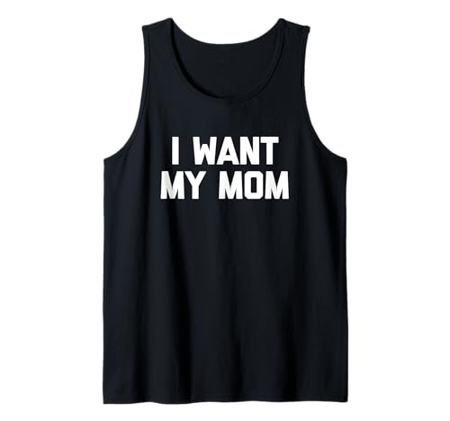 I Want My Mom - Lustiges Kind Spruch Kinder Jungen Kleinkind Kinder Tank Top von Funny Kids Sayings & Funny Kids Designs