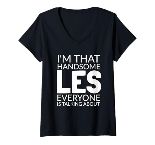 Damen I'm That Handsome Les Everyone is Talking About T-Shirt mit V-Ausschnitt von Funny LES Gift Ideas