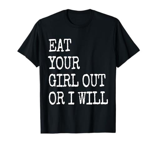 ISS Dein Mädchen aus oder ich werde Lustiges LGBTQ-Pride-Sprichwort T-Shirt von Funny LGBT Stuff Gifts