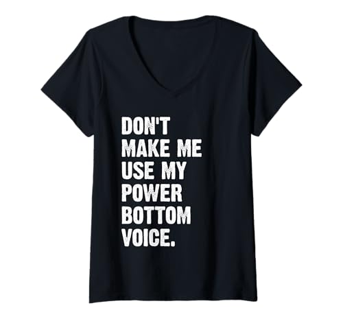 Damen Don't Make Me Use My Power Bottom Voice T-Shirt mit V-Ausschnitt Damen Don't Make Me Use My Power Bottom Voice T-Shirt mit V-Ausschnitt von Funny LGBTQ Power Bottom