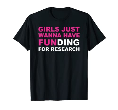 Girls Just Wanna Have Funding for Research - Science Quote T-Shirt Girls Just Wanna Have Funding for Research - Science Quote T-Shirt von Funny Lab Clothing