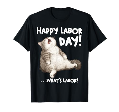 Lustige Labor Day Katze für Männer Frauen was ist Arbeit? T-Shirt Lustige Labor Day Katze für Männer Frauen was ist Arbeit? T-Shirt von Funny Labor Day With Cat