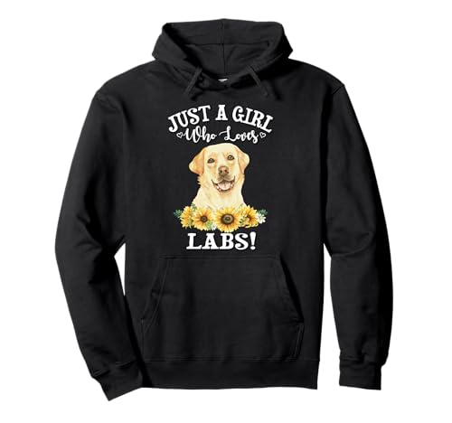 Sunflower Womens Just A Girl Who Loves Yellow Labs Mom Lover Pullover Hoodie von Funny Labrador Retriever Gifts TShirts & Hoodies