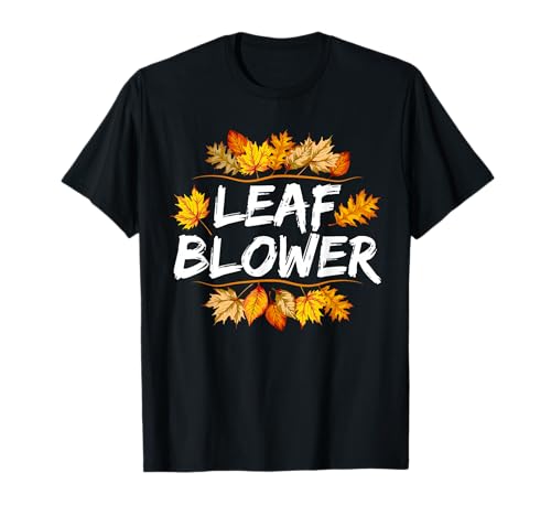 Herbst-Laubbläser weht Gartenarbeit Männer Frauen T-Shirt Herbst-Laubbläser weht Gartenarbeit Männer Frauen T-Shirt von Funny Leaf Blowers