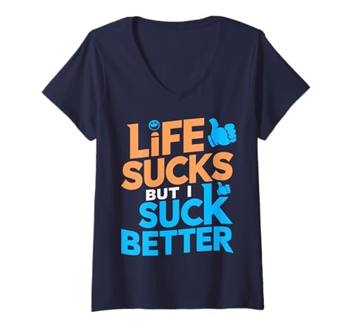 Damen Lustiges Zitat Life Sucks But I Suck Better, Cooler Humor T-Shirt mit V-Ausschnitt Damen Lustiges Zitat Life Sucks But I Suck Better, Cooler Humor T-Shirt mit V-Ausschnitt von Funny Life Present Ideas