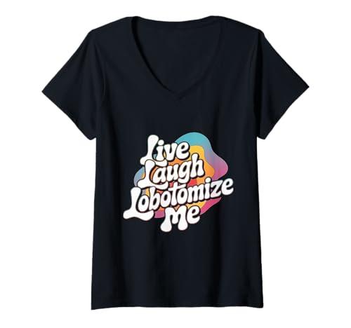 Damen Live Laugh Lobotomize Me Retro-Lobotomie Dunkle Komödie Groovy T-Shirt mit V-Ausschnitt Damen Live Laugh Lobotomize Me Retro-Lobotomie Dunkle Komödie Groovy T-Shirt mit V-Ausschnitt von Funny Live Laugh Lobotomize Me Gifts & Apparel