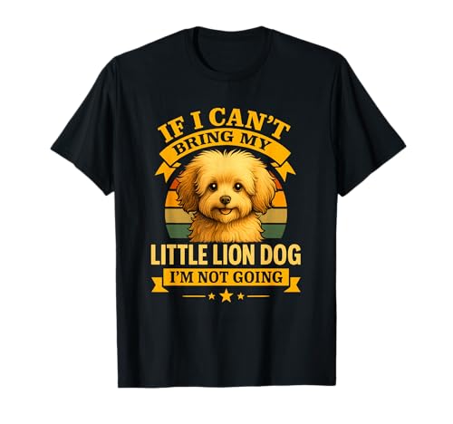 Wenn ich Mein Löwchen Nicht mitbringen kann, Hole ich Mir keinen Hund, Mama, Papa T-Shirt von Funny Löwchen Shirt | Little Lion Dog Owner Gift