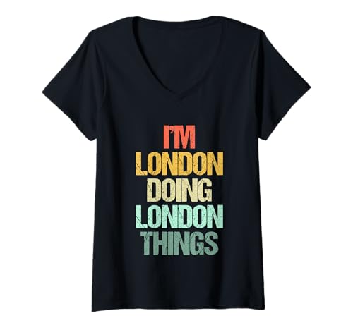 Damen I'm London Doing London Things - Lustiger Spruch Name London T-Shirt mit V-Ausschnitt Damen I'm London Doing London Things - Lustiger Spruch Name London T-Shirt mit V-Ausschnitt von Funny London Sayings & Funny London Designs