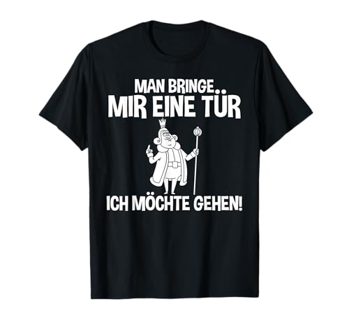 Lustiges - Man bringe mir eine Tür - Ich möchte gehen T-Shirt Lustiges - Man bringe mir eine Tür - Ich möchte gehen T-Shirt von Funny Man bringe mir eine Tür - Ich möchte gehen!