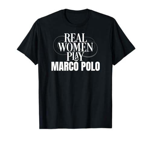 Funny Marco Polo Player Real Women Play Marco Polo T-Shirt von Funny Marco Polo Player Real Women Play Marco Polo