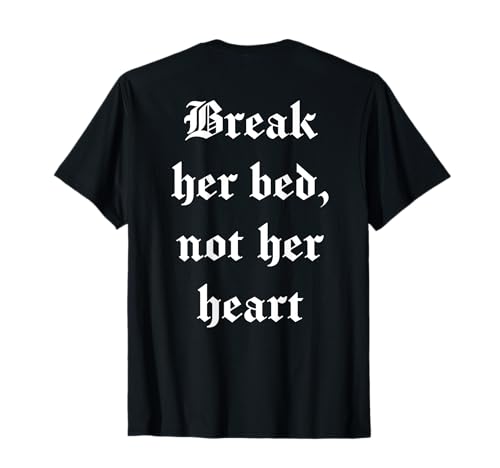 Break Her Bed Not Her Heart Funny Men Spruch T-Shirt Break Her Bed Not Her Heart Funny Men Spruch T-Shirt von Funny Matching Tee Gift Ideas