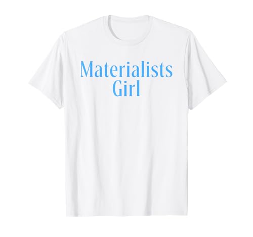 Materialisten Mädchen Lustiger Materialismus für Frauen Grafik T-Shirt Materialisten Mädchen Lustiger Materialismus für Frauen Grafik T-Shirt von Funny Materialists Girl