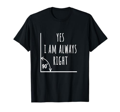 Lustiges Wortspiel mit Aufschrift "Yes I am Always Right" für Mathematiklehrer, für Männer, Frauen, Kinder T-Shirt Lustiges Wortspiel mit Aufschrift "Yes I am Always Right" für Mathematiklehrer, für Männer, Frauen, Kinder T-Shirt von Funny Math Lovers T shirts for Kids & Adults