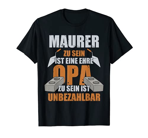 Herren Opa Maurer Lustig Großvater Spruch Sprüche Fun Opa Maurer T-Shirt von Funny Maurer Geschenk & Sprüche Shirts Co.