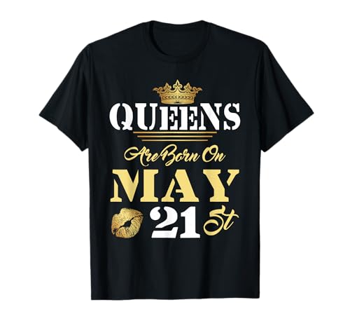 Queens sind am 21. Mai geboren Lustig Mai Girl Geburtstag Stolz T-Shirt Queens sind am 21. Mai geboren Lustig Mai Girl Geburtstag Stolz T-Shirt von Funny May Queen Birthday Bday Women Girl Shirts