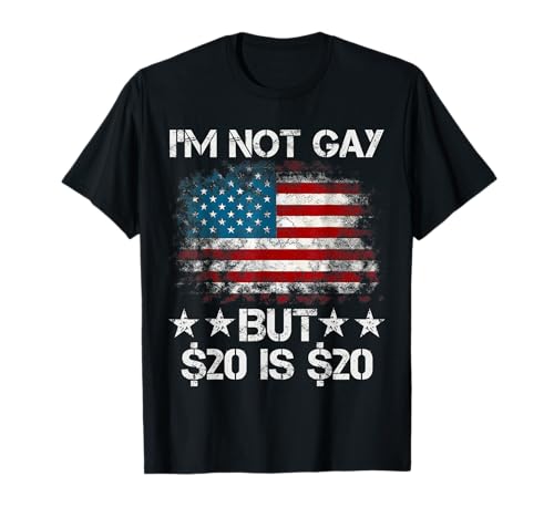 I'm Not Gay But $20 is $20 American Flag Lustiges Meme für Männer T-Shirt I'm Not Gay But $20 is $20 American Flag Lustiges Meme für Männer T-Shirt von Funny Meme For Men Cool Apparel
