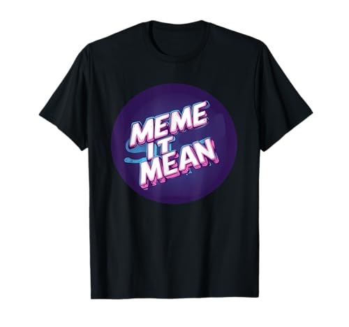 Meme it Mean Statement Kostüm für Jungen und Mädchen T-Shirt Meme it Mean Statement Kostüm für Jungen und Mädchen T-Shirt von Funny Meme Outfit