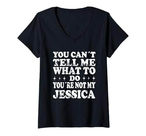 Damen You Can't Tell Me What to Do You're Not My Jessica T-Shirt mit V-Ausschnitt Damen You Can't Tell Me What to Do You're Not My Jessica T-Shirt mit V-Ausschnitt von Funny Meme Quotes for Men Women Youth Co