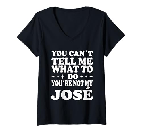 Damen You Can't Tell Me What to Do You're Not My José T-Shirt mit V-Ausschnitt Damen You Can't Tell Me What to Do You're Not My José T-Shirt mit V-Ausschnitt von Funny Meme Quotes for Men Women Youth Co