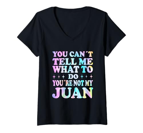 Damen You Can't Tell Me What to Do You're Not My Juan T-Shirt mit V-Ausschnitt Damen You Can't Tell Me What to Do You're Not My Juan T-Shirt mit V-Ausschnitt von Funny Meme Quotes for Men Women Youth Co