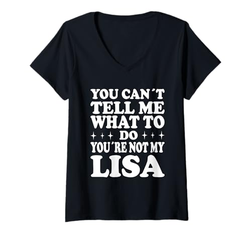 Damen You Can't Tell Me What to Do You're Not My Lisa T-Shirt mit V-Ausschnitt Damen You Can't Tell Me What to Do You're Not My Lisa T-Shirt mit V-Ausschnitt von Funny Meme Quotes for Men Women Youth Co
