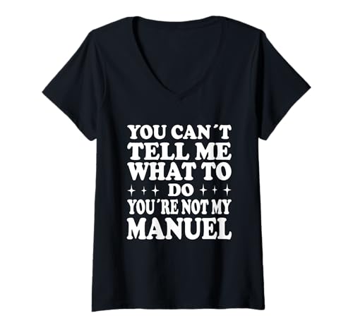 Damen You Can't Tell Me What to Do You're Not My Manuel T-Shirt mit V-Ausschnitt Damen You Can't Tell Me What to Do You're Not My Manuel T-Shirt mit V-Ausschnitt von Funny Meme Quotes for Men Women Youth Co
