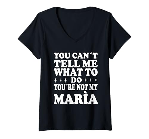Damen You Can't Tell Me What to Do You're Not My María T-Shirt mit V-Ausschnitt Damen You Can't Tell Me What to Do You're Not My María T-Shirt mit V-Ausschnitt von Funny Meme Quotes for Men Women Youth Co