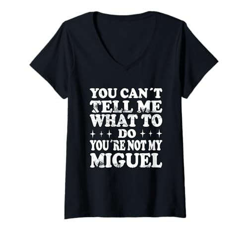 Damen You Can't Tell Me What to Do You're Not My Miguel T-Shirt mit V-Ausschnitt Damen You Can't Tell Me What to Do You're Not My Miguel T-Shirt mit V-Ausschnitt von Funny Meme Quotes for Men Women Youth Co
