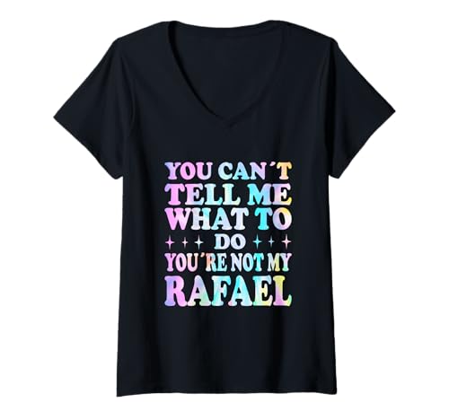 Damen You Can't Tell Me What to Do You're Not My Rafael T-Shirt mit V-Ausschnitt Damen You Can't Tell Me What to Do You're Not My Rafael T-Shirt mit V-Ausschnitt von Funny Meme Quotes for Men Women Youth Co