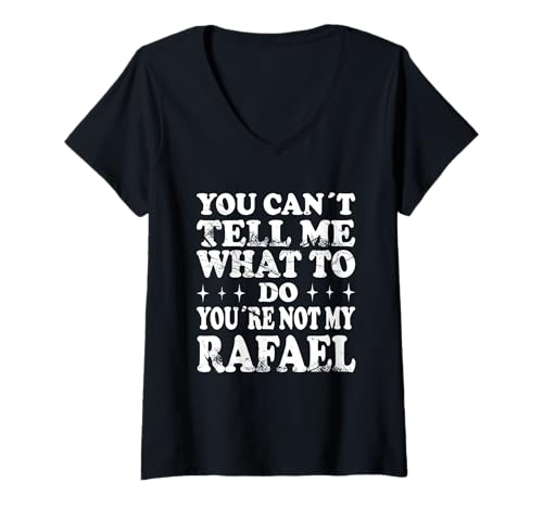 Damen You Can't Tell Me What to Do You're Not My Rafael T-Shirt mit V-Ausschnitt Damen You Can't Tell Me What to Do You're Not My Rafael T-Shirt mit V-Ausschnitt von Funny Meme Quotes for Men Women Youth Co