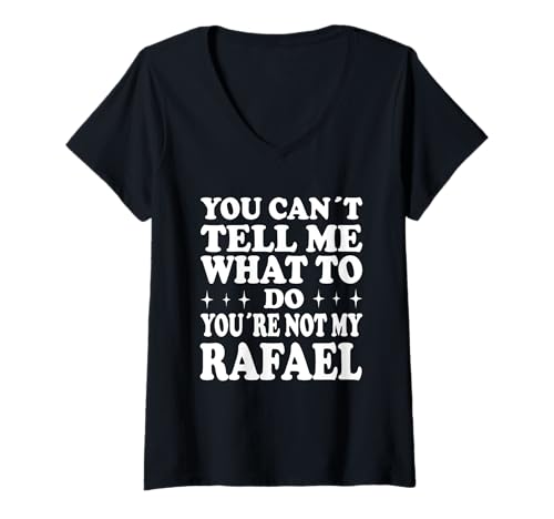 Damen You Can't Tell Me What to Do You're Not My Rafael T-Shirt mit V-Ausschnitt Damen You Can't Tell Me What to Do You're Not My Rafael T-Shirt mit V-Ausschnitt von Funny Meme Quotes for Men Women Youth Co